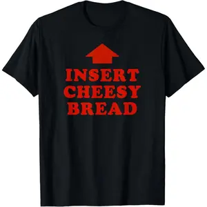 T-Shirt Featuring Red "INSERT CHEESY BREAD" Lettering and Red Arrow Design