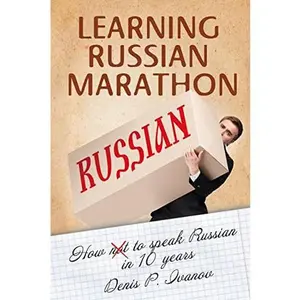 USED-Learning Russian Marathon: How to Speak Russian in 10 Years by Ivanov, Denis P. (Paperback)