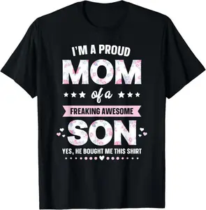 100% Cotton I'm a Proud Mom of a Freaking Awesome Son T-Shirt Funny Mother's Day Gift for Mom Cute Graphic Tee for Women Heartfelt Birthday Present from Son