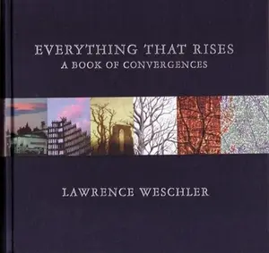 USED-Everything That Rises: A Book of Convergences by Weschler, Lawrence (Hardcover)