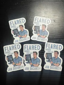 Flared Bases Give Me Job Security Sticker Pack (5 Stickers)
