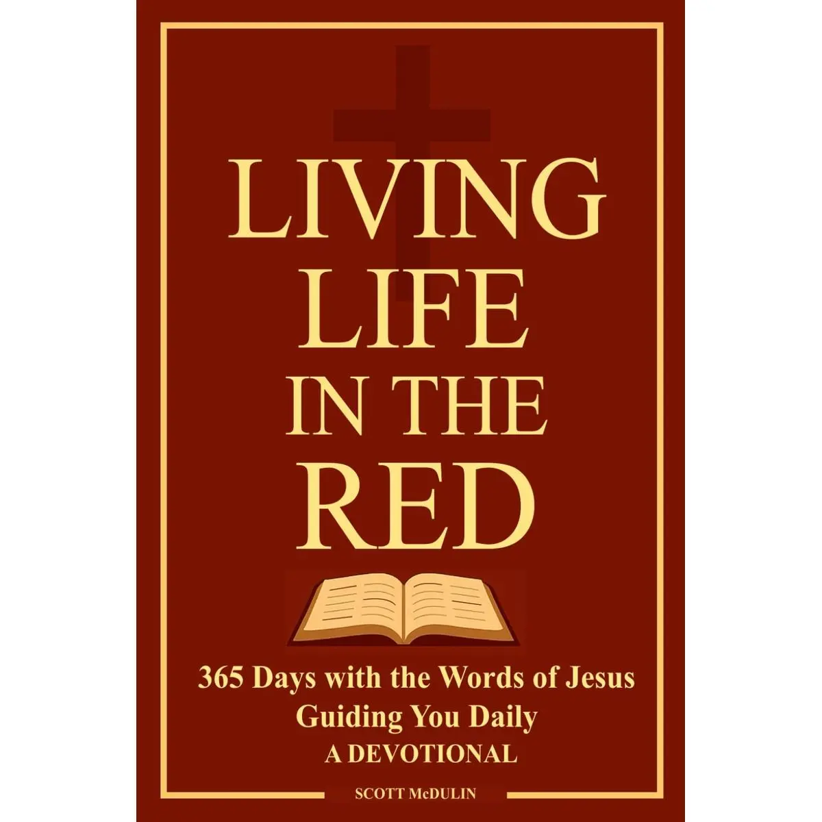 Living Life in the Red: 365 Days with the Words of Jesus Guiding You Daily - a Devotional with Scripture References | A Gift for Christians or Seekers ... Daily Messages of Hope from our Savior Paperback – November 19, 2025