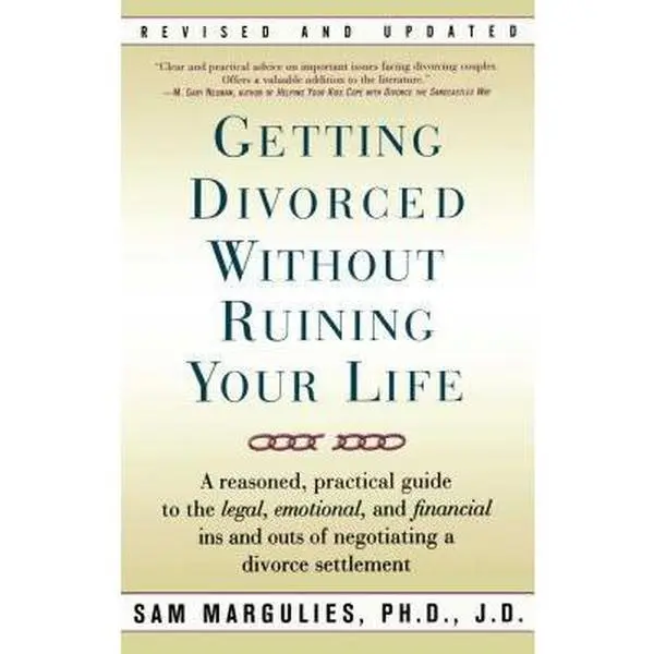 USED Book - Getting Divorced Without Ruining Your Life: A Reasoned, Practical Guide to the Legal, Emotional and Financial Ins and Outs of Negotiating a Divorce Settlement by Sam Margulies (Paperback) - english