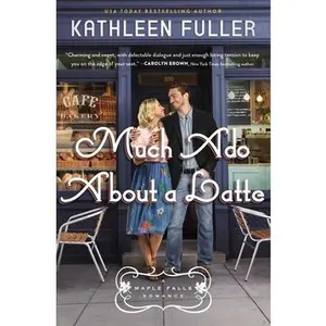 USED Book - Much ADO about a Latte: A Sweet, Small-Town Romance with a Fun Enemies-To-Lovers Couple by Fuller, Kathleen (Paperback) - english