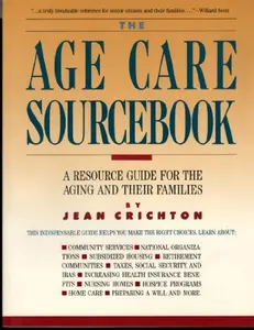 USED-The Age Care Sourcebook: A Resource Guide for the Aging and Their Families by Jean Crichton (Paperback)