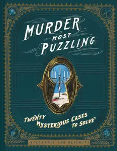 USED-Murder Most Puzzling: Twenty Mysterious Cases to Solve by Von Reiswitz, Stephanie (Hardcover)