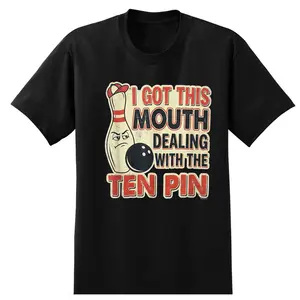 I Got This Mouth Ten Pin League Bowling Humor T-Shirt