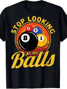 Cotton Funny Billiards T-Shirt - Stop Looking at My Balls