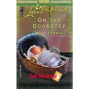 USED-On the Doorstep (Tiny Blessings Series #3) (Love Inspired #316) by Dana Corbit (Unknown)