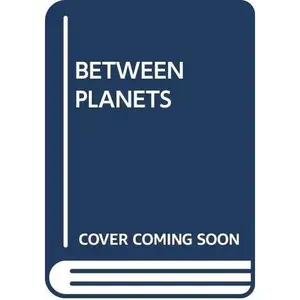 USED-Between Planets by Robert A. Heinlein (Unknown)
