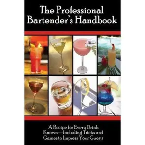 USED-The Professional Bartenders Handbook: A Recipe for Every Drink Known: Including Tricks & Games to Impress Your Guests by Mellema, Valerie (Paperback)