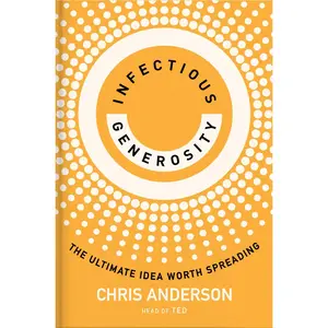 USED-Infectious Generosity: The Ultimate Idea Worth Spreading by Anderson, Chris (Hardcover)