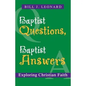 USED-Baptist Questions, Baptist Answers: Exploring Christian Faith by Leonard, Bill J. (Paperback)