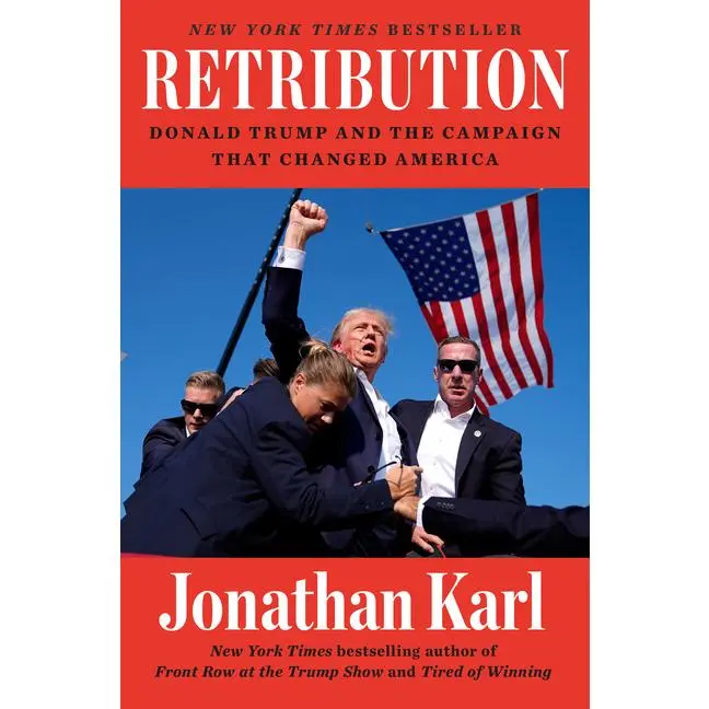 Retribution: Donald Trump and the Campaign That Changed America -- Jonathan Karl - Hardcover