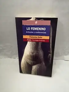 USED-Lo femenino: Artículos y conferencias (Paidos Psicologia Profunda / Depth Psychology) (Spanish Edition) by Françoise Dolto (Paperback)