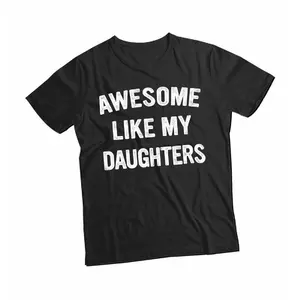 Awesome Like My Daughters T Shirt, Unisex Shirt Gift For Dad From Daughter For Dad Father, Number 1 Dad Shirt, Awesome Dad Present, Casual Top