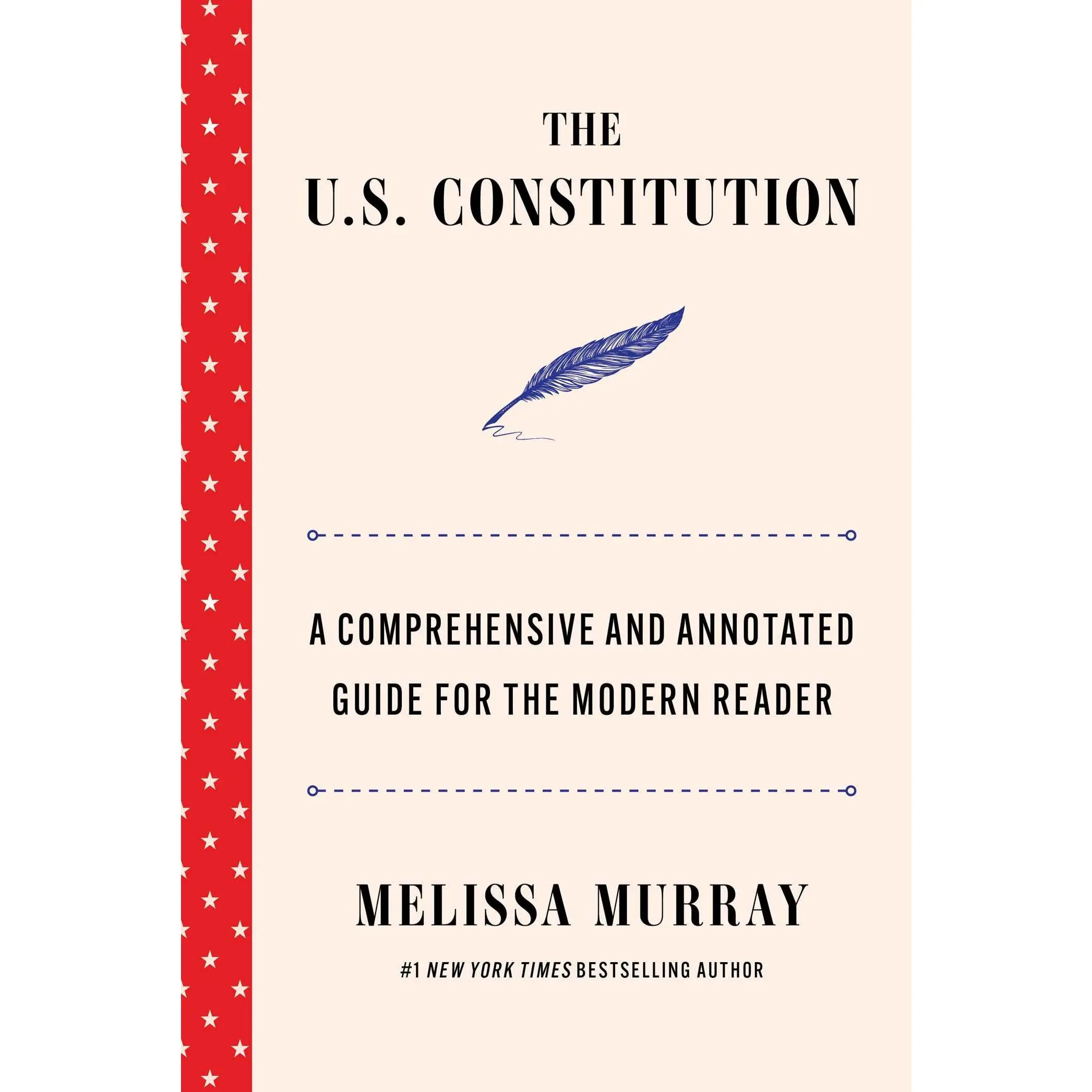 U.S. CONSTITUTION: A COMPREHENSIVE AND ANNOTATED GUIDE FOR THE MODERN READER