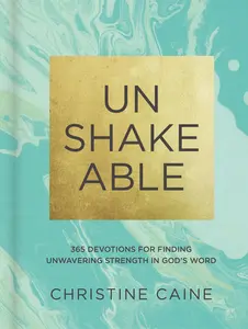 Unshakeable: 365 Devotions for Finding Unwavering Strength in God’s Word by Christine Caine [Hardback Book]