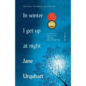 USED-In Winter I Get Up at Night by Urquhart, Jane (Paperback)