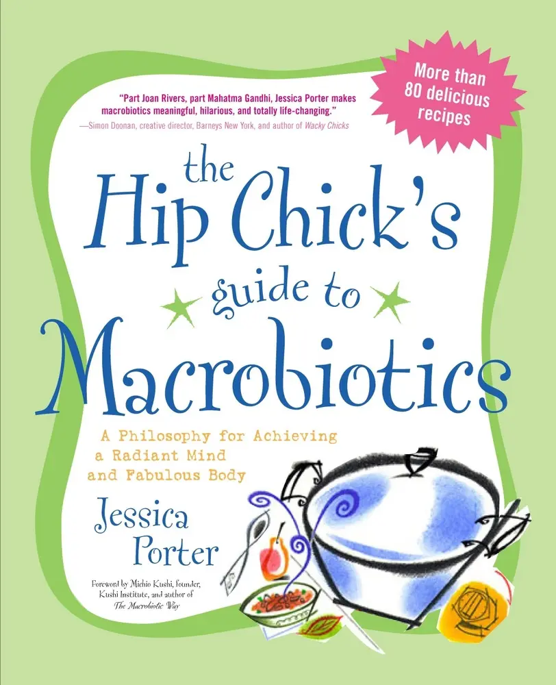 USED Book - The Hip Chick's Guide to Macrobiotics: A Philosophy for Achieving a Radiant Mind and a Fabulous Body by Porter, Jessica (Paperback) - english