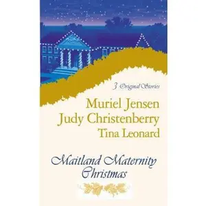 USED-Maitland Maternity Christmas: A Heartbeat Away/The Ends of the Earth/Once in a Lifetime (Maitland Maternity Clinic Anthology) by Judy Christenberry (Unknown)