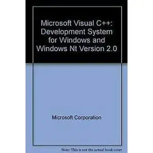 USED-Microsoft Visual C++: Development System for Windows and Windows Nt Version 2.0 by Microsoft Corporation (Paperback)