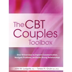 The CBT Couples Toolbox: Over 45 Exercises to Improve Communication, Navigate Problems and Build Strong Relationships Paperback – July 3, 2018
