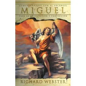 USED-Miguel: Comunic?ndose Con El Arc?ngel Para La Orientaci?n Y Protecci?n by Webster, Richard (Paperback)