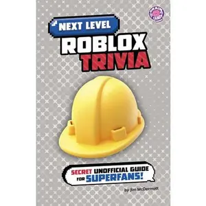 Next Level Roblox Trivia: Secret Unofficial Guide for Superfans! -- Jim McDermott, Hardcover