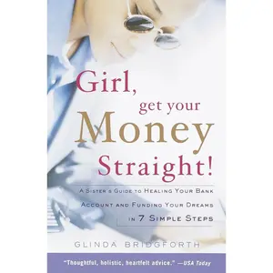 Girl, Get Your Money Straight: A Sister's Guide to Healing Your Bank Account and Funding Your Dreams in 7 Simple Steps Paperback – January 8, 2002