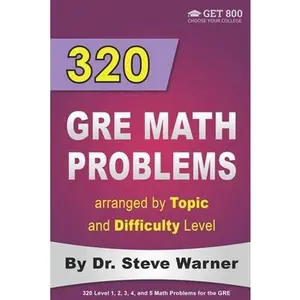 USED-320 GRE Math Problems arranged by Topic and Difficulty Level: 160 GRE Questions with Solutions, 160 Additional Questions with Answers by Warner, Steve (Paperback)