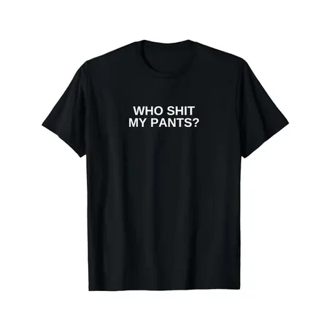 Graphic vintage tee Who Shit My Pants Funny Offensive Dark Humor College Novelty T-Shirt Clothes Garment