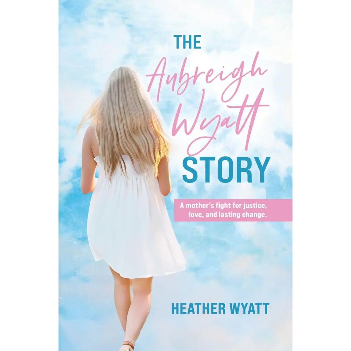 The Aubreigh Wyatt Story: A mother's fight for justice, love, and lasting change Paperback – October 22, 2025