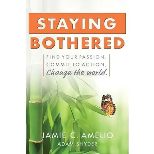 USED Book - Staying Bothered: Find Your Passion, Commit to Action, Change the World. by Amelio, Jamie C. (Paperback) - english