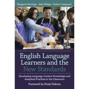 USED-English Language Learners and the New Standards: Developing Language, Content Knowledge, and Analytical Practices in the Classroom by Heritage, Margaret (Paperback)