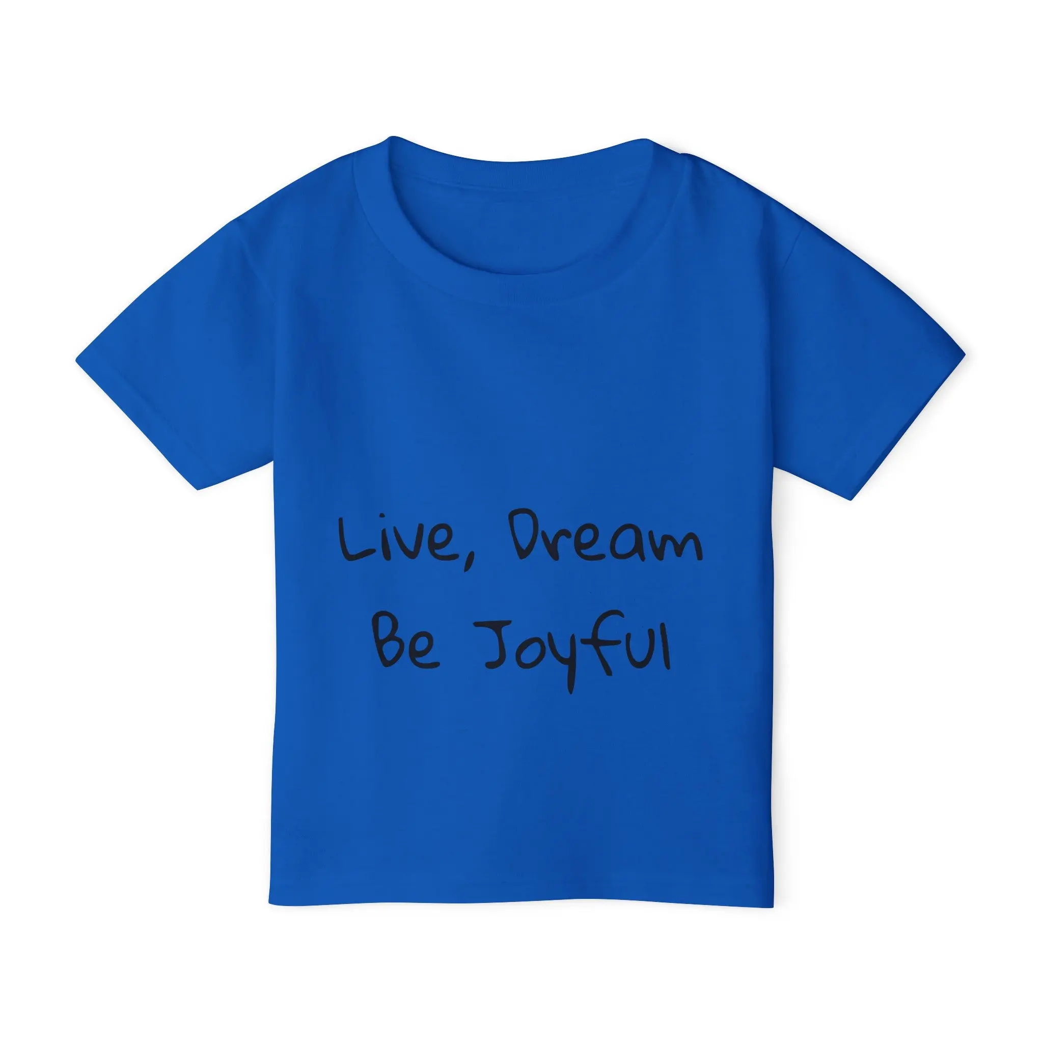Toddler T-Shirt — "Live, Dream, be Joyful!" Inspirational Kids Tee
