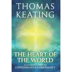 USED-The Heart of the World An Introduction to Contemplative Christianity by Keating, Thomas (Paperback)
