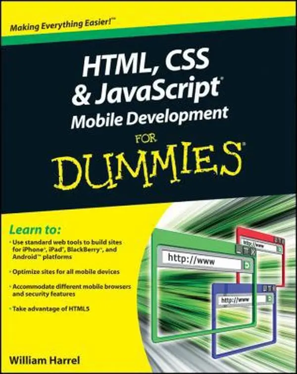 Used HTML, CSS, and JavaScript Mobile Development Tutorial Book - For Dummies by William Harrel, 2011 Edition, 412 Pages, Softcover, 1.5 lbs, English Paperback, Accommodate Different Mobile Browsers
