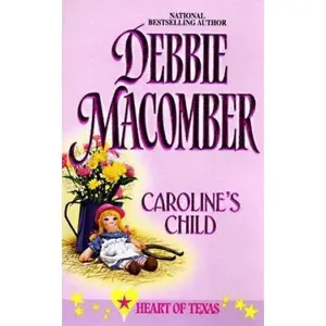 USED-Caroline's Child (Heart Of Texas, No. 3) by Debbie Macomber (Unknown)