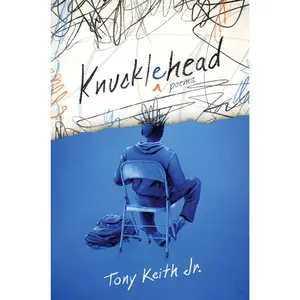Knucklehead: Poems by Tony Keith Jr. [Hardback Book]