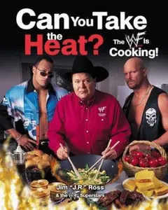 USED-CAN YOU TAKE THE HEAT?: The WWF Is Cooking! by Jim J.R. Ross (Hardcover)