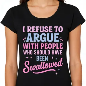 I Refuse To Argue With People Who Should Have Been Swallowed T Shirt, Humorous Sarcastic Tee, Bold Statement Casual Short Sleeve Round Neck Shirt, Unisex Men's Sports and Leisure Graphic Apparel, Novelty Saying Top