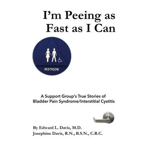 USED-I'm Peeing As Fast As I Can: A Support Group's True Stories Of Bladder Pain Syndrome/Interstitial Cystitis by Edward L. Davis M.D. (Paperback)