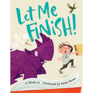 Let Me Finish! by Minh Lê, Isabel Roxas [Hardcover Book]
