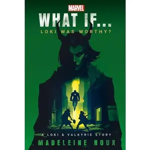 Marvel: What If...Loki Was Worthy? (a Loki & Valkyrie Story) -- Madeleine Roux, Paperback