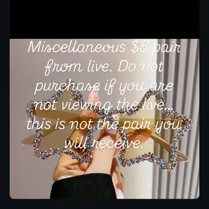 Miscellaneous $9.99 pair from live. Do not purchase if you are not viewing the live… this is not the pair you will receive.