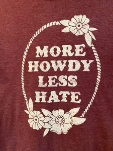 More Howdy Less Hate T-Shirt