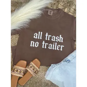 All Trash No Trailer Comfort Colors Tee