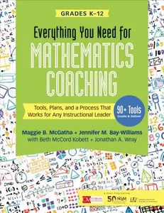 Everything You Need for Mathematics Coaching: Tools, Plans, and a Process That Works for Any Instructional Leader, Grades K-12 -- Maggie B. McGatha, Paperback