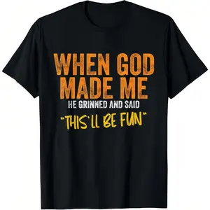 Men's When God Made Me Funny Quote T-Shirt Short Sleeve Cotton Casual Tee